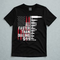 All Faster Than Dialing 911 American Flag Gun Lover T-Shirt