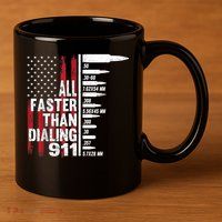 All Faster Than Dialing 911 American Flag Gun Lover 11oz C Handle Ceramic Mug