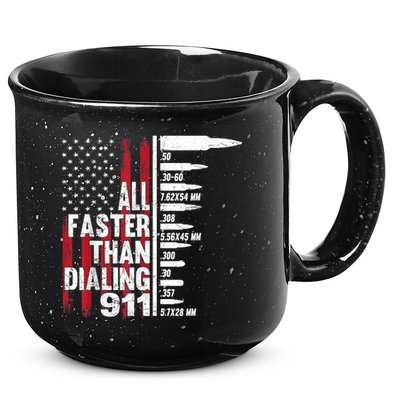 All Faster Than Dialing 911 American Flag Gun Lover 15oz Campfire Ceramic Mug