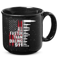 All Faster Than Dialing 911 American Flag Gun Lover 15oz Campfire Ceramic Mug