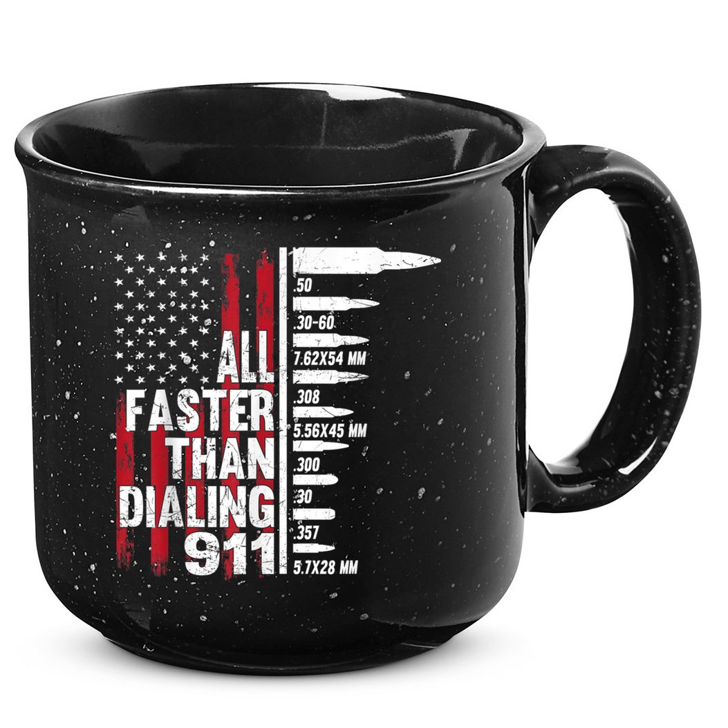 All Faster Than Dialing 911 American Flag Gun Lover 15oz Campfire Ceramic Mug
