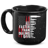 All Faster Than Dialing 911 American Flag Gun Lover 15oz Campfire Ceramic Mug