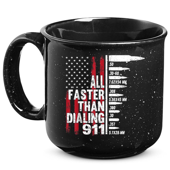 All Faster Than Dialing 911 American Flag Gun Lover 15oz Campfire Ceramic Mug