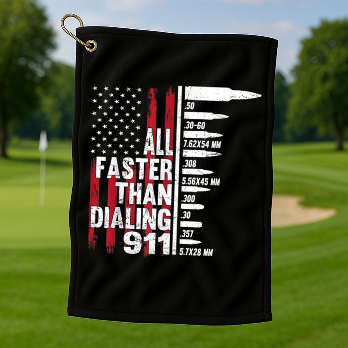 All Faster Than Dialing 911 American Flag Gun Lover Golf Towel