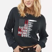 All Faster Than Dialing 911 American Flag Gun Lover Cropped Pullover Crew