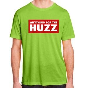 Anything For The Huzz Humor Teen Boy Man Adult ChromaSoft Performance T-Shirt