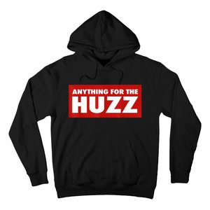 Anything For The Huzz Humor Teen Boy Man Hoodie