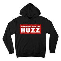 Anything For The Huzz Humor Teen Boy Man Hoodie