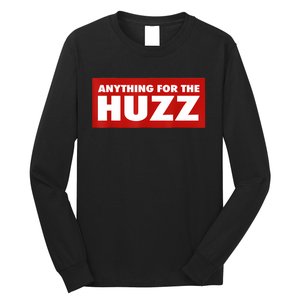 Anything For The Huzz Humor Teen Boy Man Long Sleeve Shirt