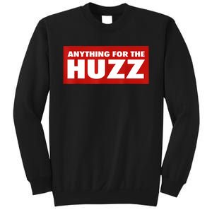 Anything For The Huzz Humor Teen Boy Man Sweatshirt