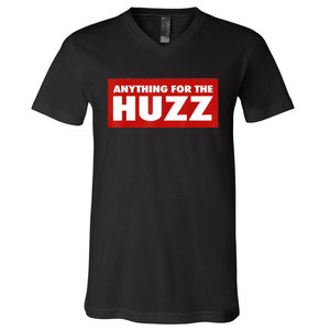 Anything For The Huzz Humor Teen Boy Man V-Neck T-Shirt