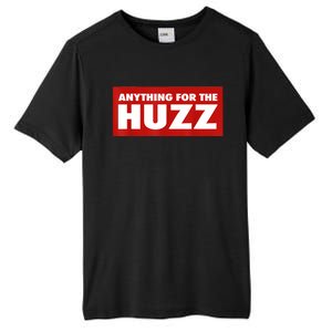 Anything For The Huzz Humor Teen Boy Man Tall Fusion ChromaSoft Performance T-Shirt