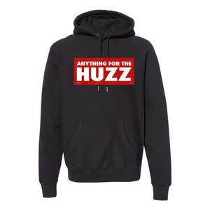 Anything For The Huzz Humor Teen Boy Man Premium Hoodie