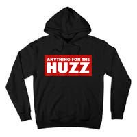 Anything For The Huzz Humor Teen Boy Man Tall Hoodie