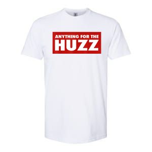 Anything For The Huzz Humor Teen Boy Man Softstyle CVC T-Shirt