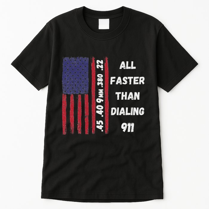 All Faster Than Dialing 911 22 380 9mm 40 45 Pro 2 Amendment Tall T-Shirt
