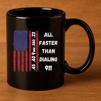 All Faster Than Dialing 911 22 380 9mm 40 45 Pro 2 Amendment 11oz C Handle Ceramic Mug