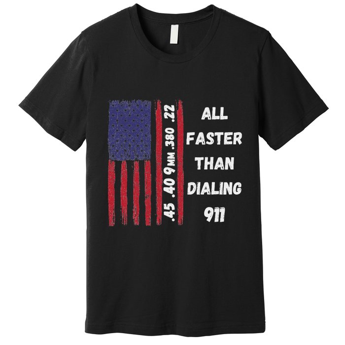 All Faster Than Dialing 911 22 380 9mm 40 45 Pro 2 Amendment Premium T-Shirt