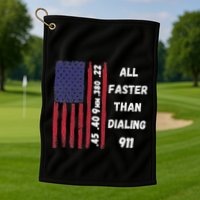 All Faster Than Dialing 911 22 380 9mm 40 45 Pro 2 Amendment Golf Towel