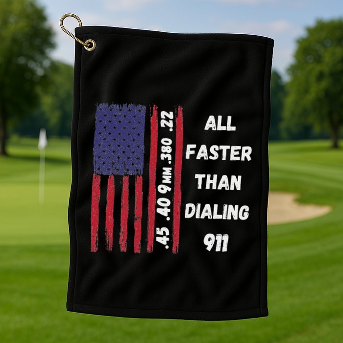 All Faster Than Dialing 911 22 380 9mm 40 45 Pro 2 Amendment Golf Towel