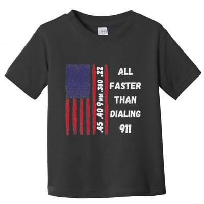 All Faster Than Dialing 911 22 380 9mm 40 45 Pro 2 Amendment Toddler T-Shirt