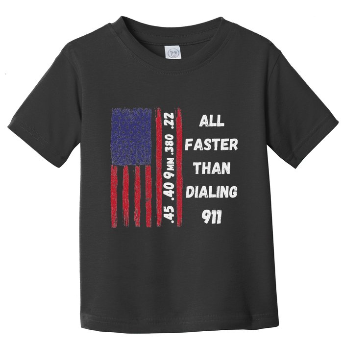 All Faster Than Dialing 911 22 380 9mm 40 45 Pro 2 Amendment Toddler T-Shirt