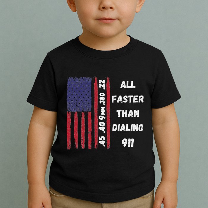 All Faster Than Dialing 911 22 380 9mm 40 45 Pro 2 Amendment Toddler T-Shirt