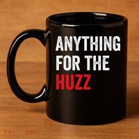 Anything For The Huzz Viral 11oz C Handle Ceramic Mug