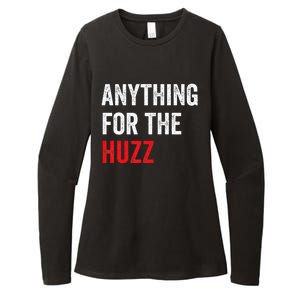 Anything For The Huzz Viral Womens CVC Long Sleeve Shirt