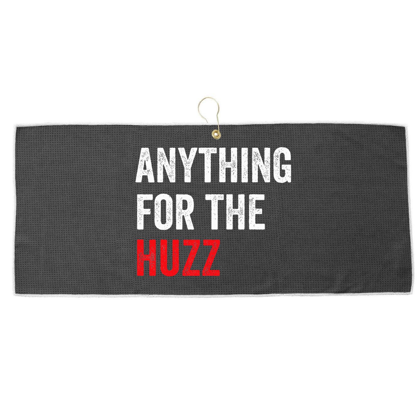Anything For The Huzz Viral Large Microfiber Waffle Golf Towel