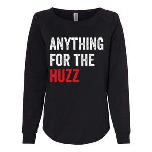 Anything For The Huzz Viral Womens California Wash Sweatshirt