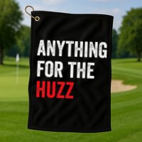Anything For The Huzz Viral Golf Towel