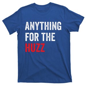 Anything For The Huzz Viral T-Shirt