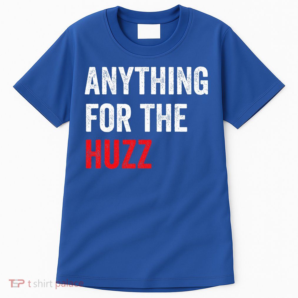 Anything For The Huzz Viral Tall T-Shirt
