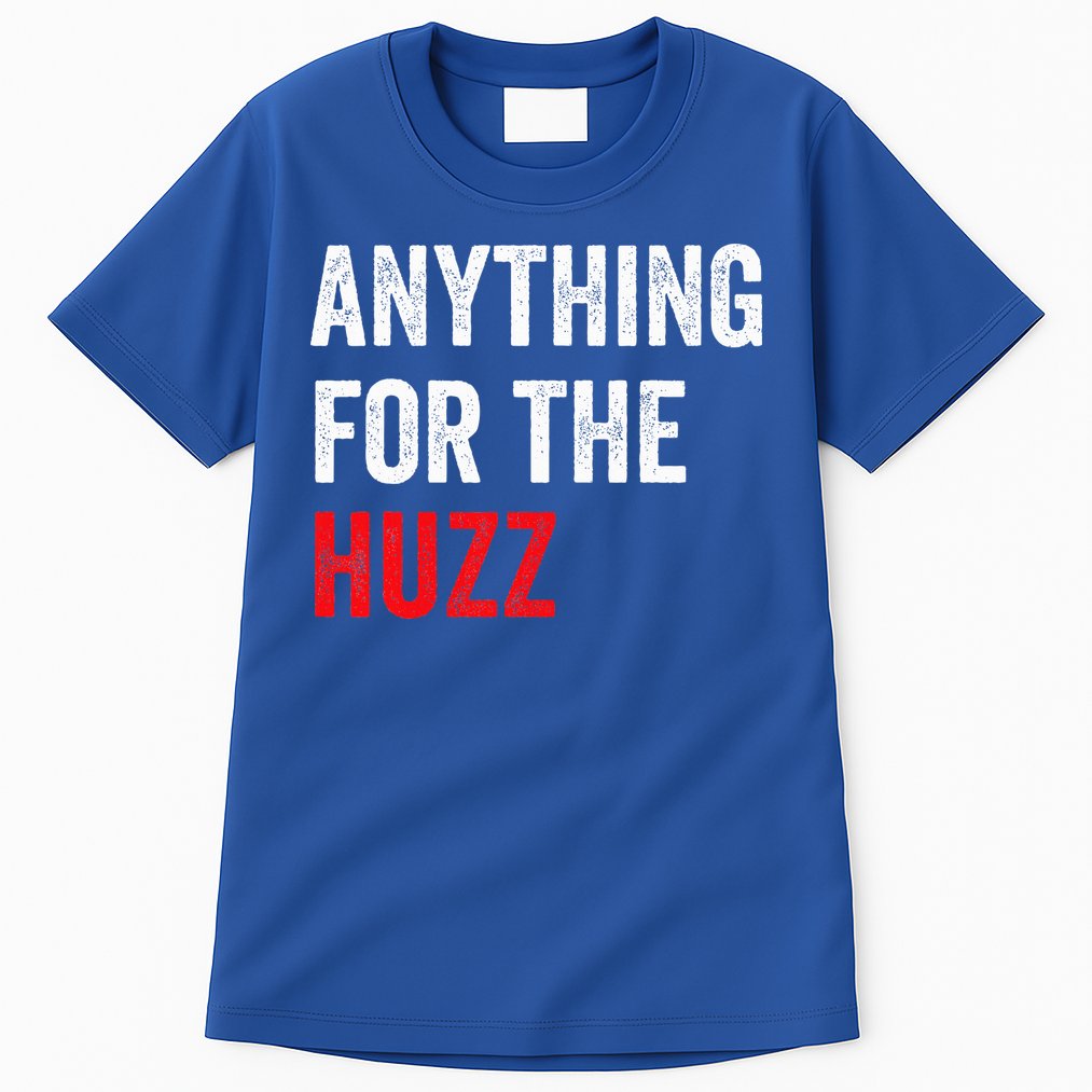 Anything For The Huzz Viral Tall T-Shirt