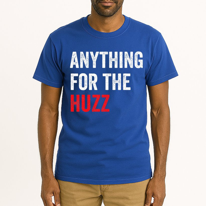 Anything For The Huzz Viral Tall T-Shirt