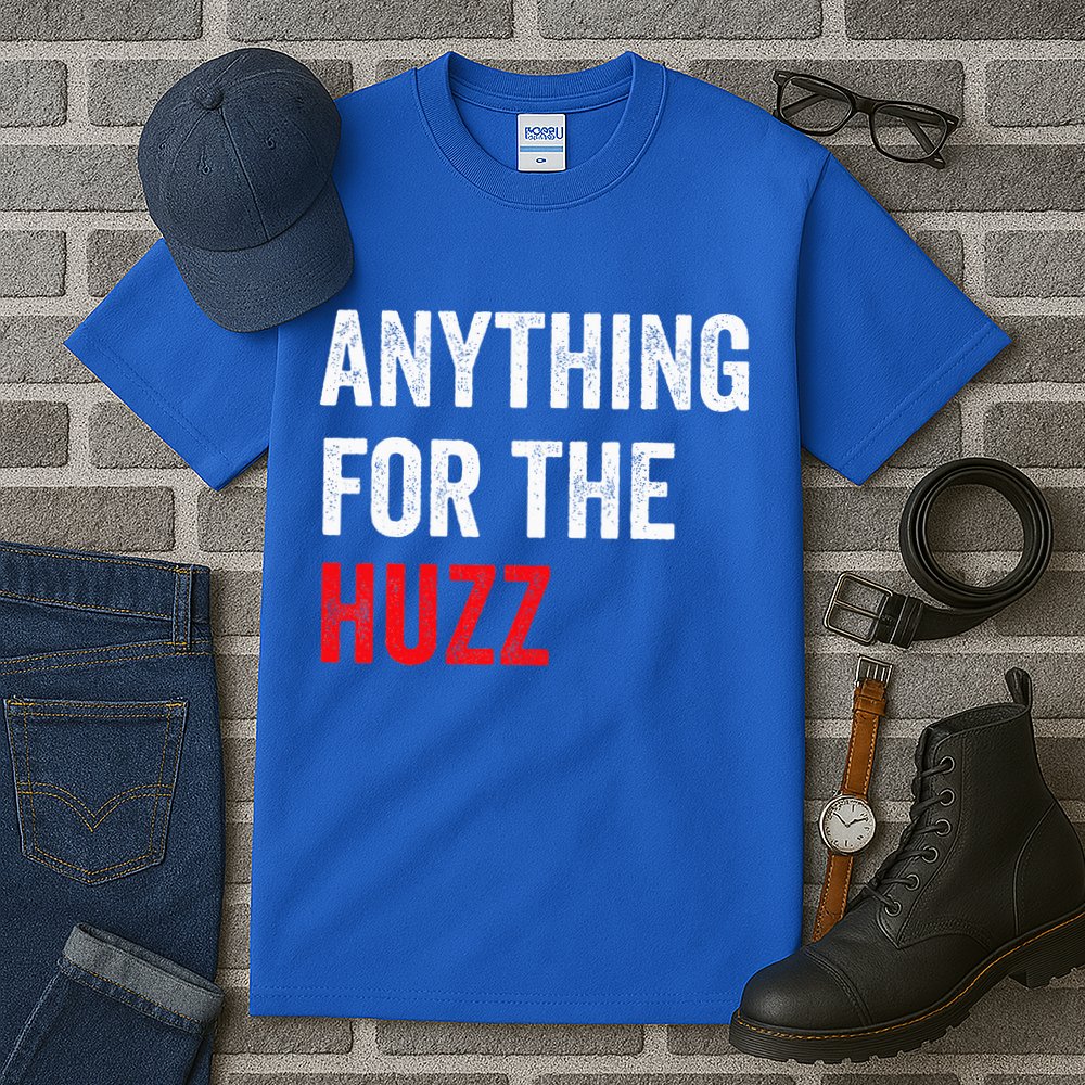 Anything For The Huzz Viral Tall T-Shirt
