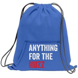 Anything For The Huzz Viral Sweatshirt Cinch Pack Bag