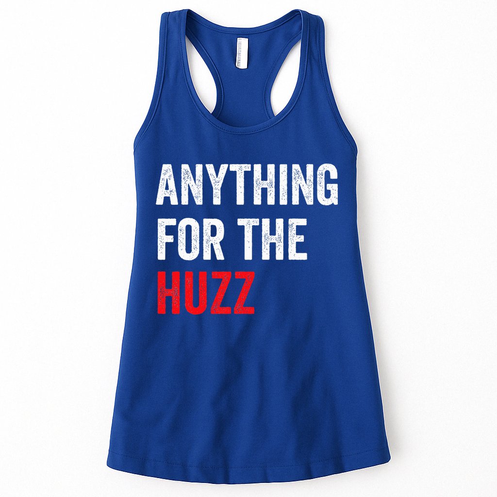 Anything For The Huzz Viral Womens Tank Top