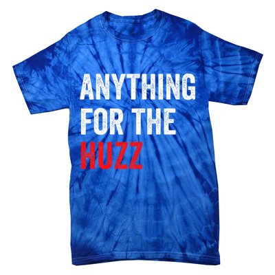 Anything For The Huzz Viral Tie-Dye T-Shirt