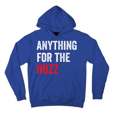 Anything For The Huzz Viral Tall Hoodie