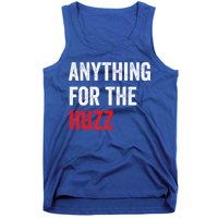 Anything For The Huzz Viral Tank Top