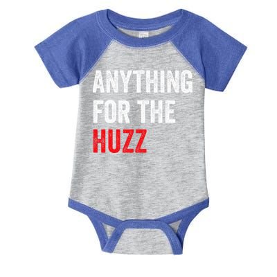 Anything For The Huzz Viral Infant Baby Jersey Bodysuit