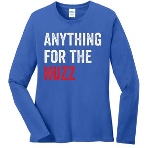 Anything For The Huzz Viral Ladies Long Sleeve Shirt