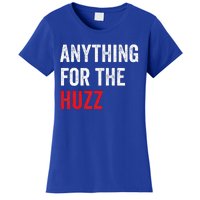 Anything For The Huzz Viral Women's T-Shirt