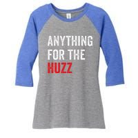 Anything For The Huzz Viral Women's Tri-Blend 3/4-Sleeve Raglan Shirt