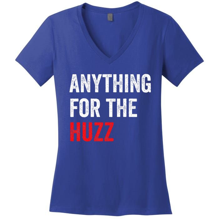 Anything For The Huzz Viral Women's V-Neck T-Shirt