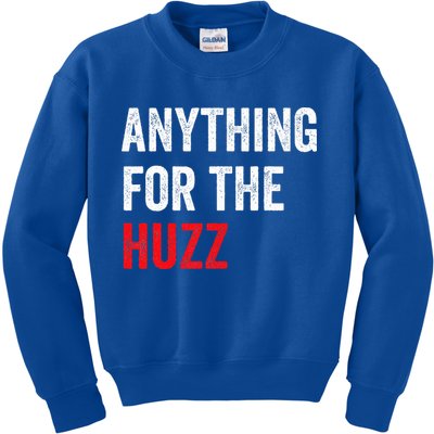 Anything For The Huzz Viral Kids Sweatshirt