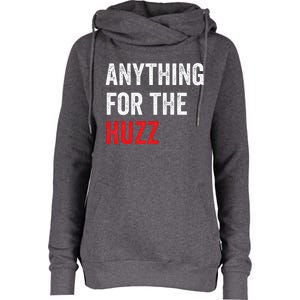 Anything For The Huzz Viral Womens Funnel Neck Pullover Hood