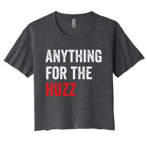 Anything For The Huzz Viral Women's Crop Top Tee